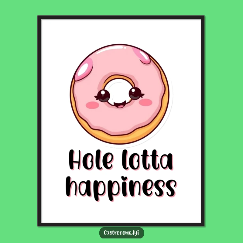 Funny Cheerful Donut Poster: Joyful Treat Wall Art Gift for Sweet Lovers